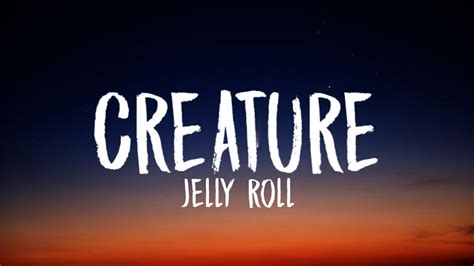 Jelly roll creature lyrics - Creature (Ft. Krizz Kaliko ... Lyrics. 11. Life (Ft. Brix) Lyrics. 26.7K 12. Pill Talking ... What is the most popular song on A Beautiful Disaster by Jelly Roll?